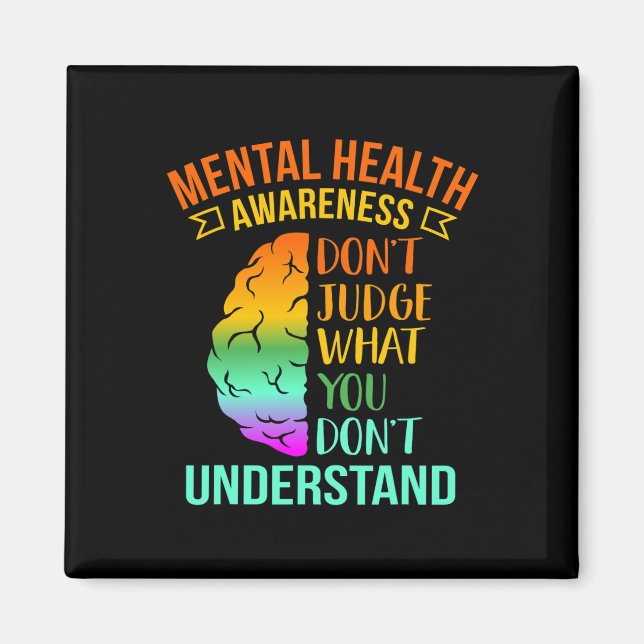 Don't Judge What You Don't Understand Mental Healt Magnet (Front)