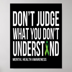Dont Judge What You Dont Understand Mental Health Poster
