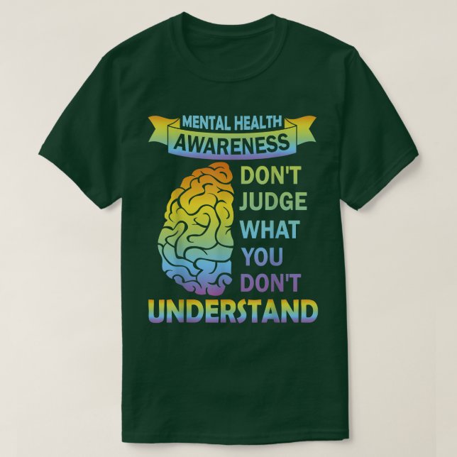 Don't Judge What You Dont Understand Mental Health T-Shirt (Design Front)