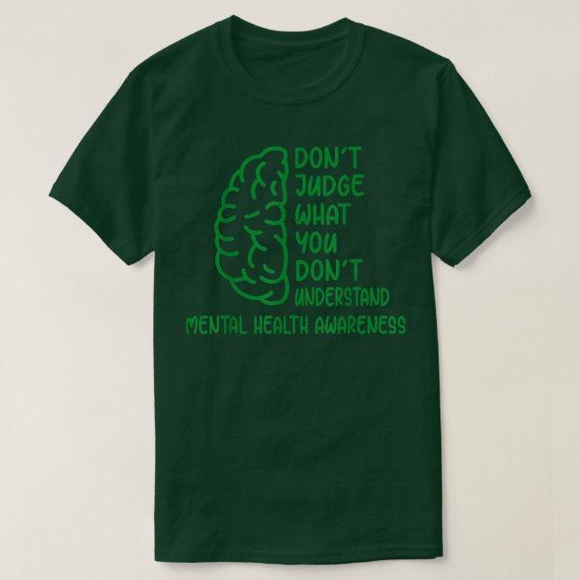 Dont Judge What You Dont Understand Mental Health  T-Shirt (Design Front)