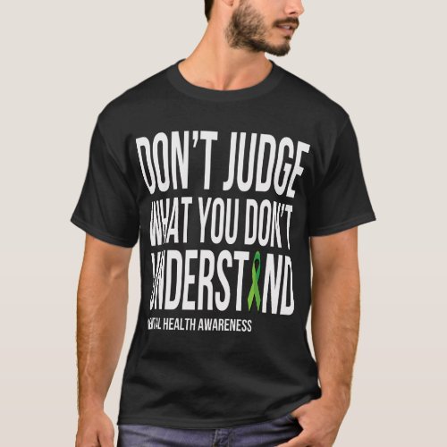 Dont Judge What You Dont Understand Mental Health T_Shirt