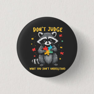 Don't Judge What You Don't Understand Raccoon Button