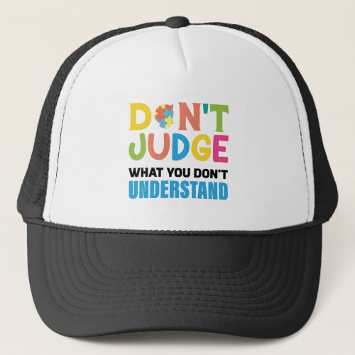 dont judge what you dont understand trucker hat