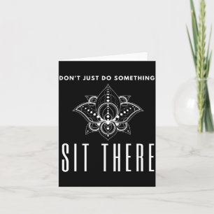 Dont Just Do Soing Sit There Meditation Card