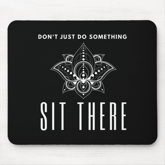 Dont Just Do Soing Sit There Meditation  Mouse Pad (Front)