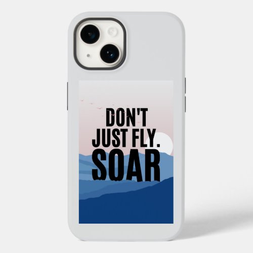 Dont Just Fly Soar Inspiration Case_Mate iPhone 14 Case