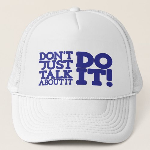 Dont just talk about it blue  white graphic hat