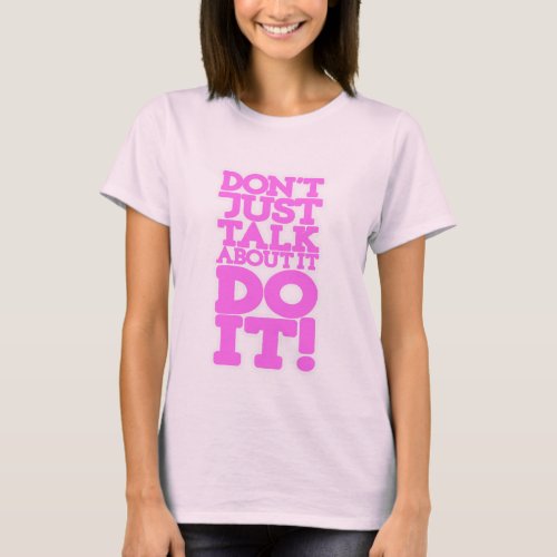 Dont just talk do it pink quote ladies t_shirt