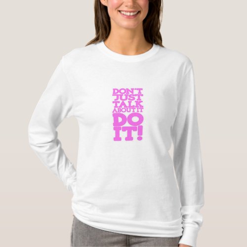 Dont just talk do it pink quote performance t T_Shirt