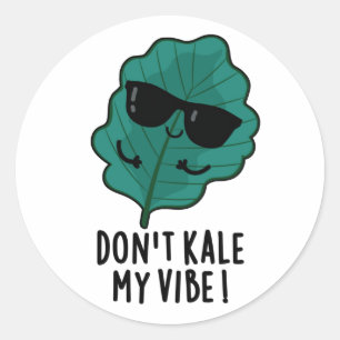 Don't Kale My Vibe Funny Veggie Pun Classic Round Sticker