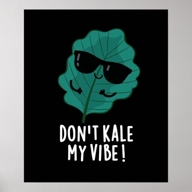 Don't Kale My Vibe Funny Veggie Pun  Dark BG Poster (Front)