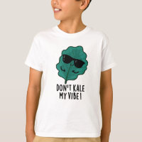 Don't Kale My Vibe Funny Veggie Pun
