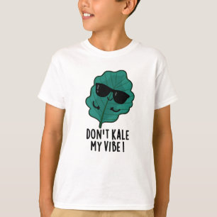 Don't Kale My Vibe Funny Veggie Pun   T-Shirt