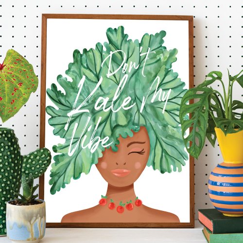Dont Kale My Vibe Watercolor Kale Beauty Woman Poster