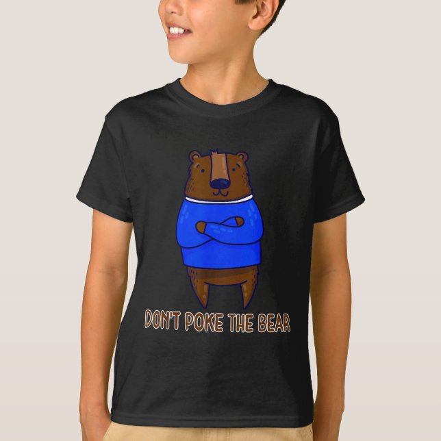 Don't Ke The Bear Gift  T-Shirt (Front)