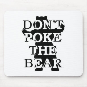 Don't Ke The Bear  Mouse Pad