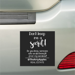 don't keep me a secret referral real estate promo  car magnet