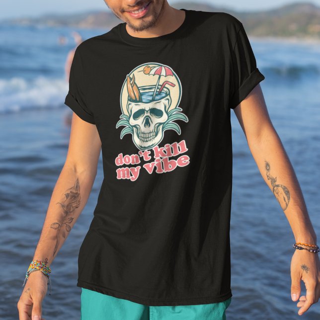 Don't Kill My Vibe Beach Skull T-Shirt (Creator Uploaded)