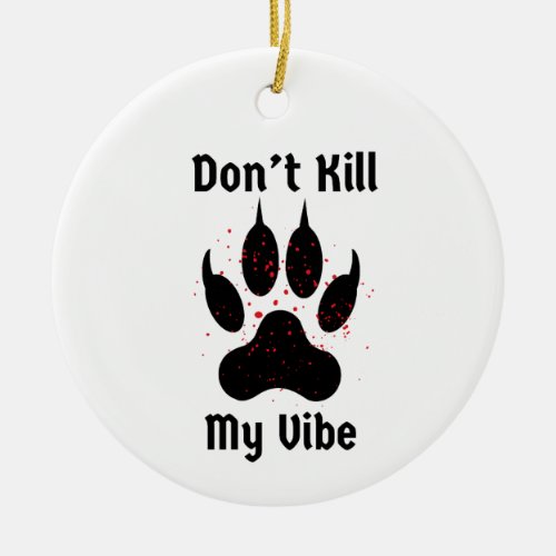 Dont Kill My Vibe bloody claw Halloween Button Ceramic Ornament