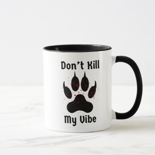 Dont Kill My Vibe bloody claw Halloween Mug