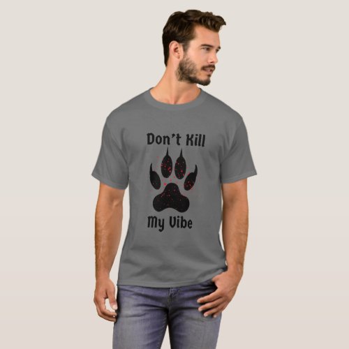 Dont Kill My Vibe bloody claw Halloween T_Shirt