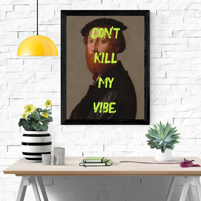 Don't Kill My Vibe Funny Poster Man Pop Art Poster (Creator Uploaded)