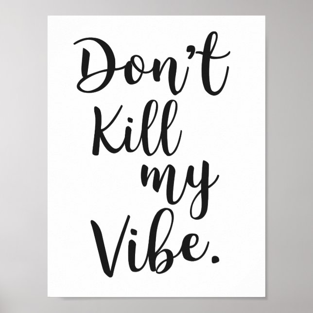 Don't kill my vibe poster (Front)