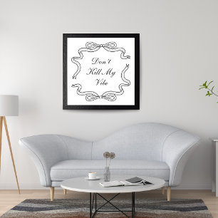 Don't Kill My Vibe Poster