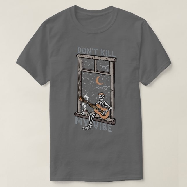 Don't Kill My Vibe  Skeleton Guitar Player  T-Shirt (Design Front)