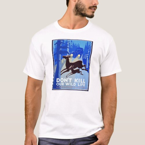Dont Kill Our Wildlife WPA FAP Poster T_Shirt