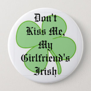 Don't Kiss Me, My Girlfriend's Irish Pinback Button