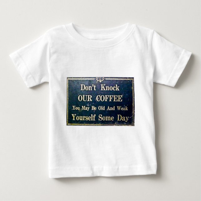 Don't Knock Our Coffee Baby T-Shirt (Front)