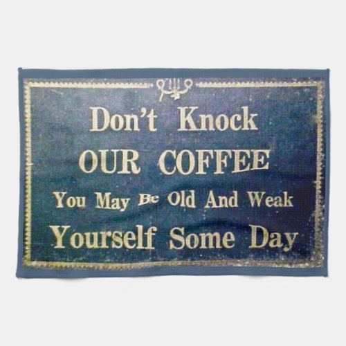 Dont Knock Our Coffee Vintage Advertisement Funny Kitchen Towel