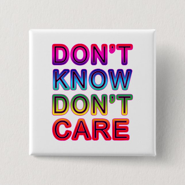 Don't Know, Don't Care T-shirts, Buttons, Mugs Button (Front)