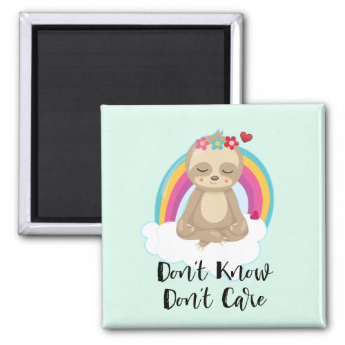 Dont Know Dont Care Text _ Cute Meditating Sloth Magnet