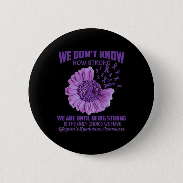 Don't Know How Strong Sjogren's Syndrome  Button (Front)