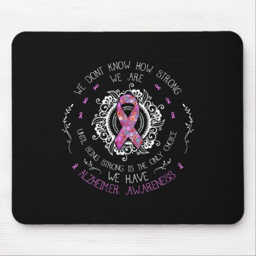 Dont Know How Strong We Are Alzheimerheimer Aware Mouse Pad