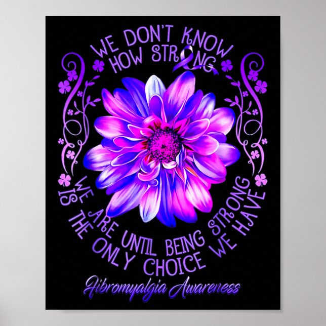 Don't Know How Strong We Fibromyalgia Awareness Fl Poster (Front)
