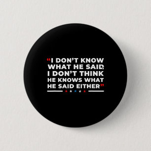 Dont Know What He Said Funny Trump Presidential De Button