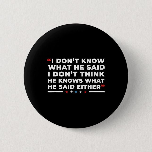 Dont Know What He Said Funny Trump Presidential De Button (Front)