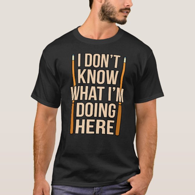 Don't Know What I'm Doing Billiards Snooker Pool G T-Shirt (Front)