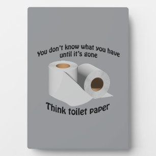 Don't know what you have till it's gone, TP Plaque