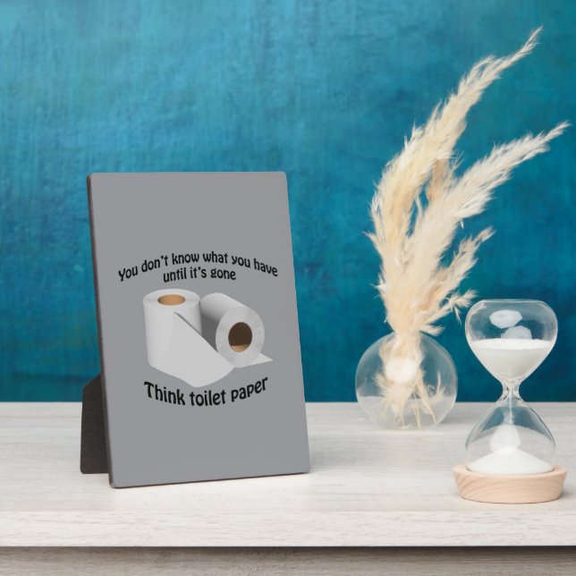 Don't know what you have till it's gone, TP Plaque (Side)