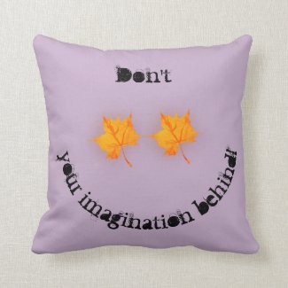 Don't Leaf Your Imagination Behind! Throw Pillow