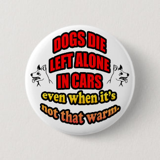 DONT LEAVE YOUR PETS ALONE IN A CAR PINBACK BUTTON