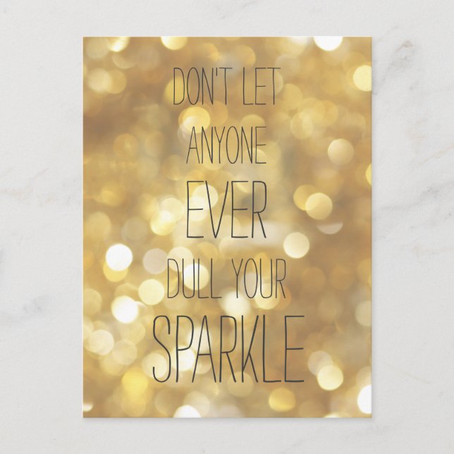 Don't let anyone dull you sparkle! Gold Life Quote Postcard (Front)