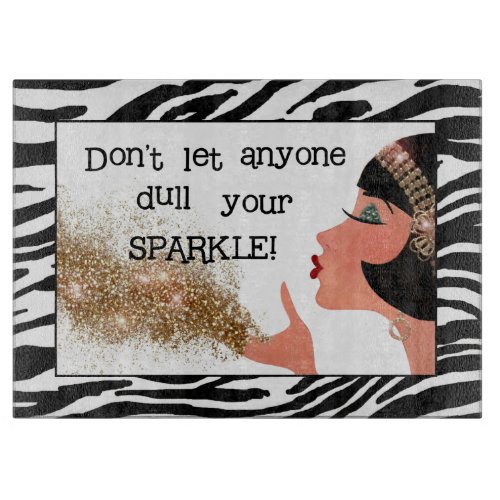 Dont Let Anyone Dull Your Sparkle Cutting Board