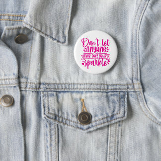 Dont Let Anyone Dull Your Sparkle - Inspirational Button