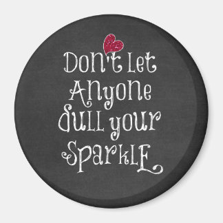 Don't Let Anyone Dull Your Sparkle Quote Magnet