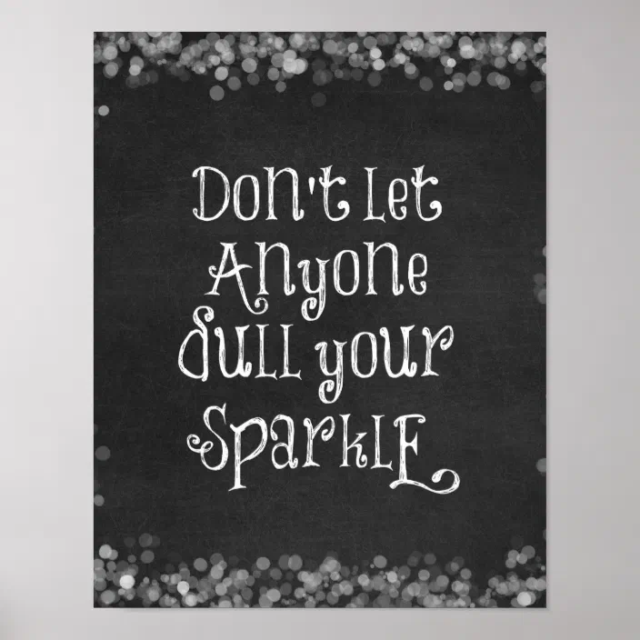 Don't Let Anyone Dull Your Sparkle Quote Poster | Zazzle.com